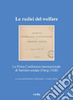 Le radici del welfare: La Prima Conferenza Internazionale di Servizio sociale (Parigi 1928). E-book. Formato PDF ebook