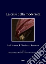 La crisi della modernità: Studi in onore di Gianvittorio Signorotto. E-book. Formato PDF ebook