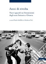 Anni di rivolta: Nuovi sguardi sui femminismi degli anni Settanta e Ottanta. E-book. Formato PDF ebook