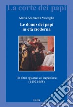 Le donne dei papi in età moderna: Un altro sguardo sul nepotismo (1492-1655). E-book. Formato PDF ebook