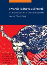 «Marcia su Roma e dintorni»: Dalla crisi dello Stato liberale al fascismo. E-book. Formato PDF ebook