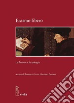 Erasmo libero: Le litterae e la teologia. E-book. Formato PDF ebook