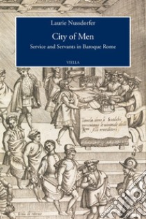 City of Men: Service and Servants in Baroque Rome. E-book. Formato PDF ebook di Laurie Nussdorfer