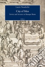 City of Men: Service and Servants in Baroque Rome. E-book. Formato PDF