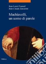 Machiavelli, un uomo di parole. E-book. Formato PDF ebook