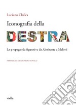 Iconografia della destra: La propaganda figurativa da Almirante a Meloni. E-book. Formato PDF ebook