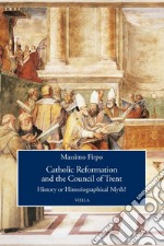 Catholic Reformation and the Council of Trent: History or Historiographical Myth?. E-book. Formato PDF ebook