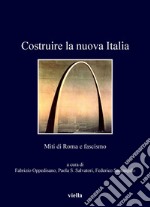 Costruire la nuova Italia: Miti di Roma e fascismo. E-book. Formato PDF ebook