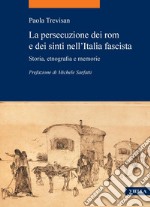 La persecuzione dei rom e dei sinti nell’Italia fascista: Storia, etnografia e memorie. E-book. Formato PDF