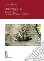 Altri Pigafetta: Relazioni e testi sul viaggio di Magellano ed Elcano. E-book. Formato PDF ebook