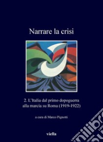 Narrare la crisi: 2. L’Italia dal primo dopoguerra alla marcia su Roma (1919-1922). E-book. Formato PDF ebook di Autori Vari