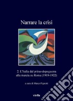 Narrare la crisi: 2. L’Italia dal primo dopoguerra alla marcia su Roma (1919-1922). E-book. Formato PDF ebook