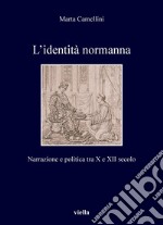 L’identità normanna: Narrazione e politica tra X e XII secolo. E-book. Formato PDF ebook