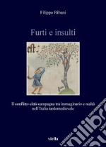 Furti e insulti: Il conflitto città-campagna tra immaginario e realtà nell’Italia tardomedievale. E-book. Formato PDF ebook