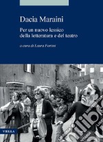 Dacia Maraini: Per un nuovo lessico della letteratura e del teatro. E-book. Formato EPUB ebook