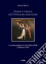 Donne e impero nell’Ottocento americano: La cultura politica di Lydia Maria Child e Margaret Fuller. E-book. Formato PDF ebook