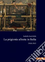 La prigionia alleata in Italia: 1940-1943. E-book. Formato EPUB ebook