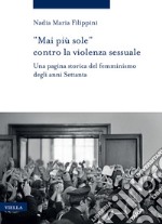 “Mai più sole” contro la violenza sessuale: Una pagina storica del femminismo degli anni Settanta. E-book. Formato EPUB ebook