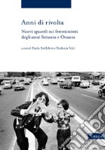 Anni di rivolta: Nuovi sguardi sui femminismi degli anni Settanta e Ottanta. E-book. Formato EPUB ebook