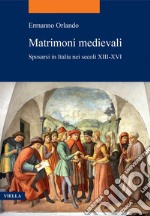 Matrimoni medievali: Sposarsi in Italia nei secoli XIII-XVI. E-book. Formato EPUB ebook