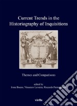 Current Trends in the Historiography of Inquisitions: Themes and Comparisons. E-book. Formato EPUB ebook