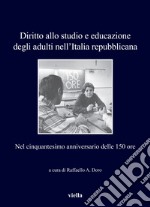 Diritto allo studio e educazione degli adulti nell’Italia repubblicana: Nel cinquantesimo anniversario delle 150 ore. E-book. Formato PDF ebook