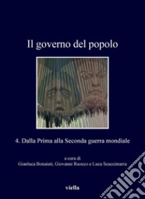 Il governo del popolo: 4. Dalla Prima alla Seconda guerra mondiale. E-book. Formato PDF ebook di Autori Vari