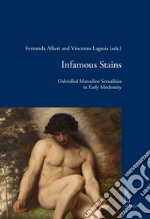 Infamous Stains: Unbridled Masculine Sexualities in Early Modernity. E-book. Formato PDF ebook