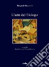 L’arte del filologo. E-book. Formato PDF ebook di Pasquale Stoppelli