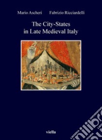 The City-States in Late Medieval Italy. E-book. Formato PDF ebook di Mario Ascheri