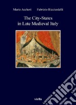 The City-States in Late Medieval Italy. E-book. Formato PDF ebook