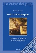 Dall’Archivio del papa: Documenti dal medioevo all’età contemporanea. E-book. Formato PDF ebook