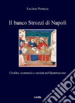 Il banco Strozzi di Napoli: Credito, economia e società nel Quattrocento. E-book. Formato PDF ebook