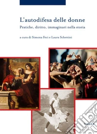 L’autodifesa delle donne: Pratiche, diritto, immaginari nella storia. E-book. Formato PDF ebook