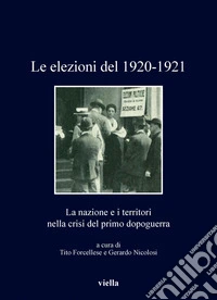 Le elezioni del 1920-1921: La nazione e i territori nella crisi del primo dopoguerra. E-book. Formato PDF ebook