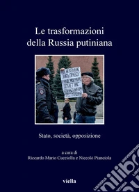 Le trasformazioni della Russia putiniana: Stato, società, opposizione. E-book. Formato PDF ebook