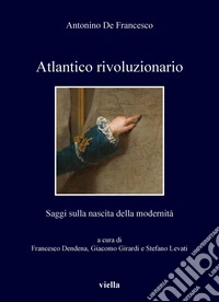 Atlantico rivoluzionario: Saggi sulla nascita della modernità. E-book. Formato PDF ebook