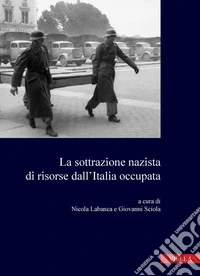La sottrazione nazista di risorse dall’Italia occupata. E-book. Formato PDF ebook