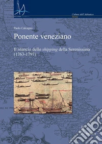 Ponente veneziano: Il rilancio dello shipping della Serenissima (1763-1797). E-book. Formato PDF ebook