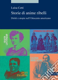 Storie di anime ribelli: Diritti e utopie nell’Ottocento americano. E-book. Formato PDF ebook