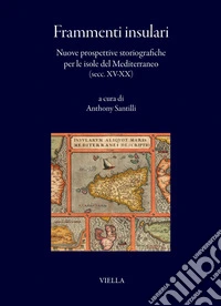 Frammenti insulari: Nuove prospettive storiografiche per le isole del Mediterraneo (secc. XV-XX). E-book. Formato PDF ebook