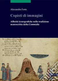 Copisti di immagini: Affinità iconografiche nella tradizione manoscritta della Commedia. E-book. Formato PDF ebook