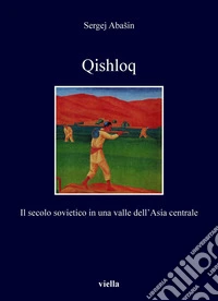 Qishloq: Il secolo sovietico in una valle dell’Asia centrale. E-book. Formato PDF ebook