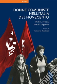 Donne comuniste nell’Italia del Novecento: Partito, società, identità di genere. E-book. Formato PDF ebook