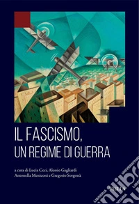 Il fascismo un regime di guerra. E-book. Formato PDF ebook