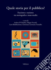 Quale storia per il pubblico?: Fascismo e nazismo tra storiografia e mass-media. E-book. Formato PDF ebook