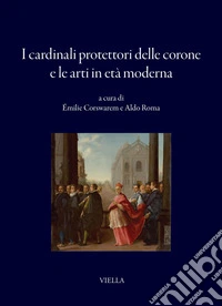 I cardinali protettori delle corone e le arti in età moderna. E-book. Formato PDF ebook