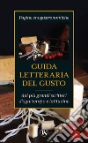 Guida letteraria del gusto: Pagine enogastronomiche dai più grandi scrittori d'ogni tempo e latitudine. E-book. Formato EPUB ebook