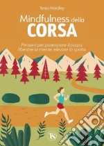 Mindfulness della corsa: Pensieri per potenziare il corpo, liberare la mente, elevare lo spirito. E-book. Formato PDF