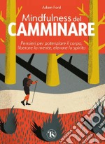 Mindfulness del camminare: Pensieri per potenziare il corpo, liberare la mente, elevare lo spirito. E-book. Formato PDF ebook